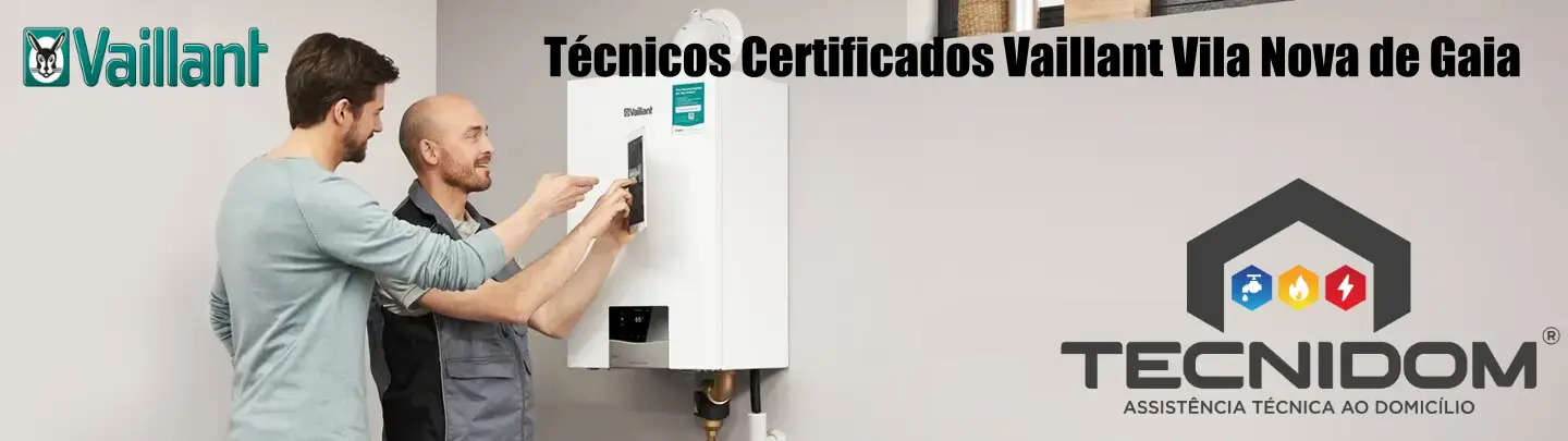 Técnicos Certificados Vaillant Vila Nova de Gaia